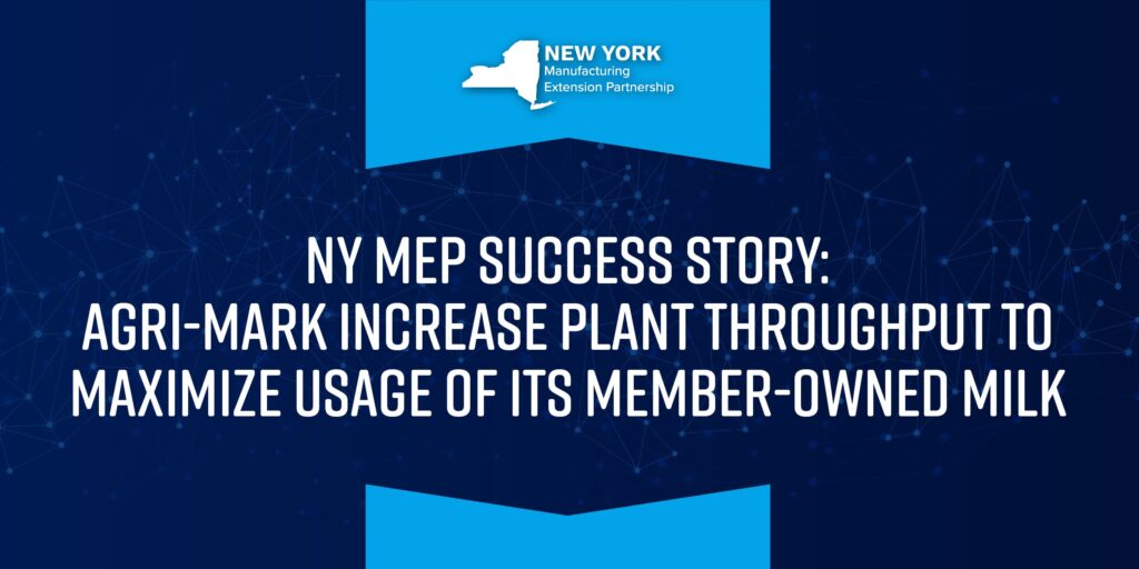 NY MEP: Agri-Mark Increase Plant Throughput to Maximize Usage of its Member-owned Milk