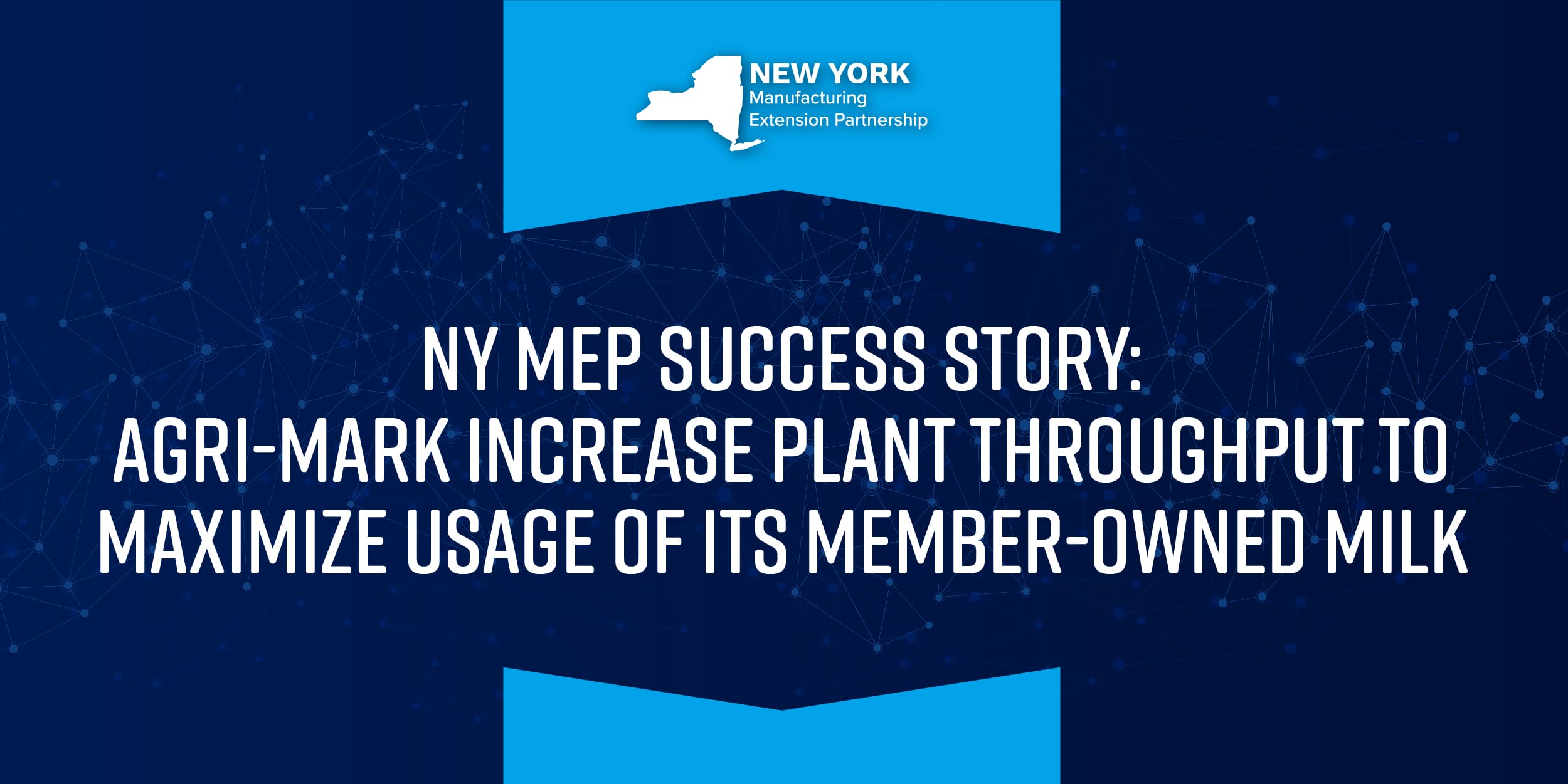 NY MEP: Agri-Mark Increase Plant Throughput to Maximize Usage of its Member-owned Milk