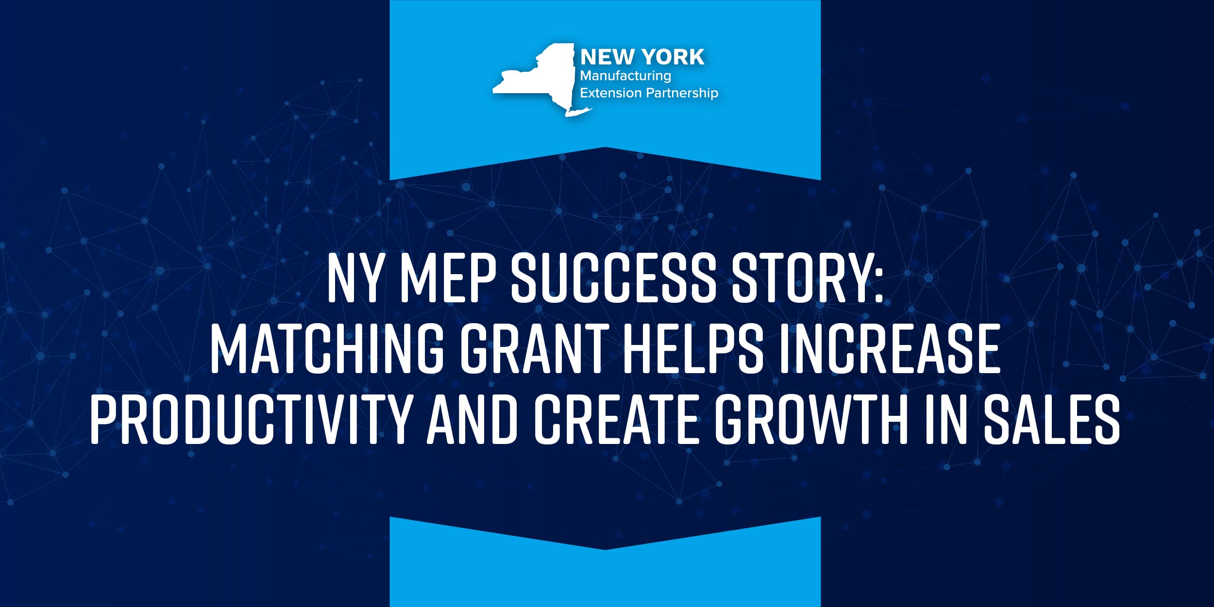 NY MEP: Matching Grant Helps Increase Productivity and Create Growth In Sales
