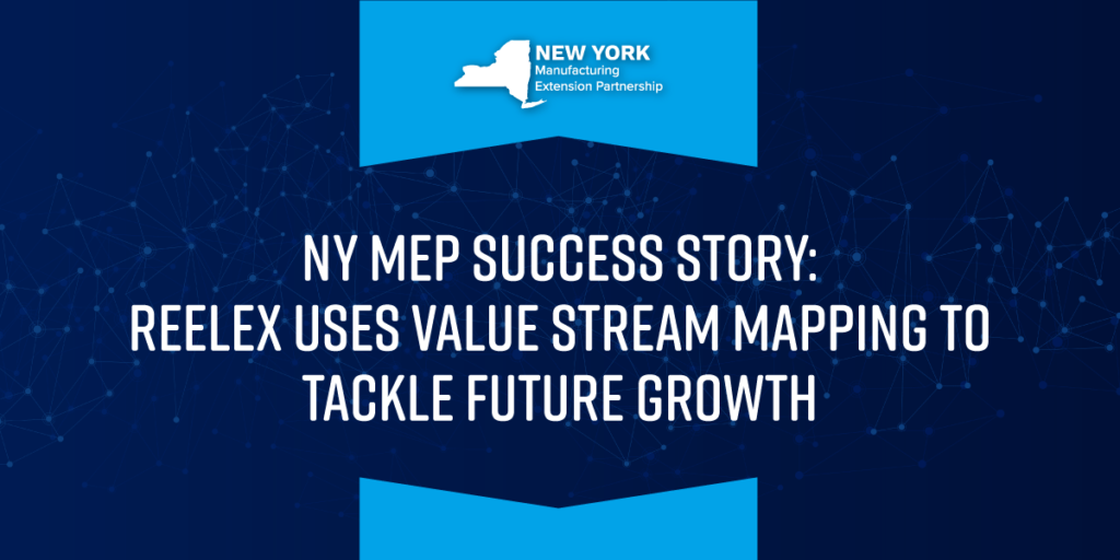NY MEP: REELEX Uses Value Stream Mapping To Tackle Future Growth